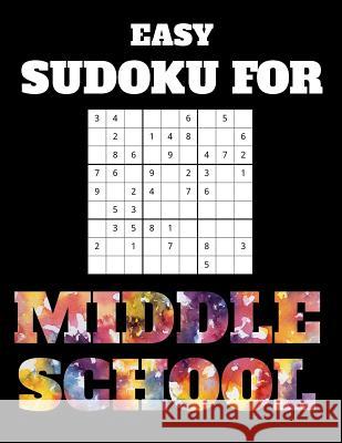 Easy Sudoku For Middle School: 100 Sudoku Puzzles With Answers Passion Puzzles 9781099913495 Independently Published - książka