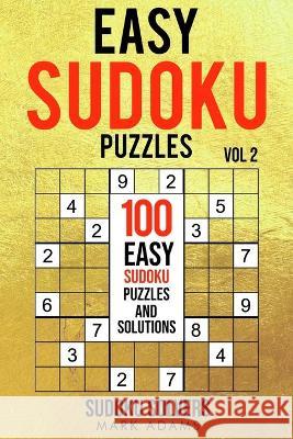 Easy Sudoku Puzzles: 100 Easy Sudoku Puzzles And Solutions Mark Adams Sudoku Solvers 9789198681567 Sudoku Books - książka