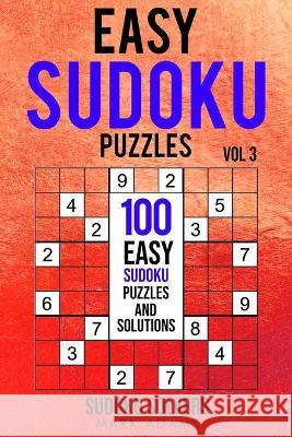 Easy Sudoku Puzzles: 100 Easy Sudoku Puzzles And Solutions Sudoku Solvers Mark Adams 9789198681574 Sudoku Books - książka