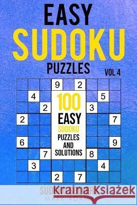 Easy Sudoku Puzzles: 100 Easy Sudoku Puzzles And Solutions Sudoku Solvers Mark Adams 9789198681581 Sudoku Books - książka