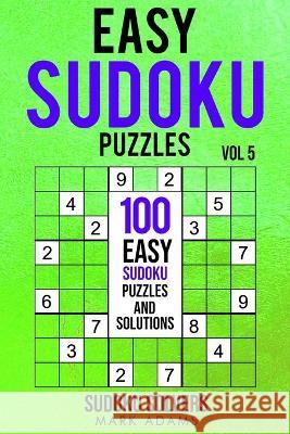 Easy Sudoku Puzzles: 100 Easy Sudoku Puzzles And Solutions Sudoku Solvers Mark Adams 9789198681598 Christian Oberg - książka