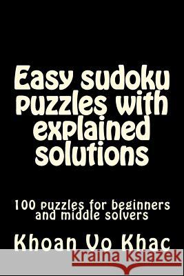 Easy sudoku puzzles with explained solutions: 100 puzzles for beginners and middle solvers Vo Khac, Khoan 9781719005326 Createspace Independent Publishing Platform - książka