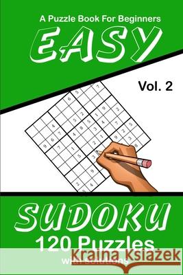 Easy Sudoku Vol. 2 A Puzzle Book For Beginners: 120 Puzzles With Solutions Puzzle Lovers Publications 9781689001519 Independently Published - książka