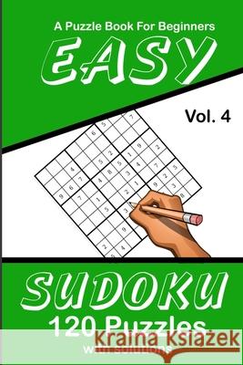 Easy Sudoku Vol. 4 A Puzzle Book For Beginners: 120 Puzzles With Solutions Puzzle Lovers Publications 9781689003216 Independently Published - książka