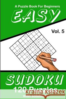 Easy Sudoku Vol. 5 A Puzzle Book For Beginners: 120 Puzzles With Solutions Puzzle Lovers Publications 9781689003803 Independently Published - książka