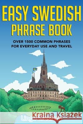 Easy Swedish Phrase Book: Over 1500 Common Phrases For Everyday Use And Travel Lingo Mastery 9781951949402 Lingo Mastery - książka