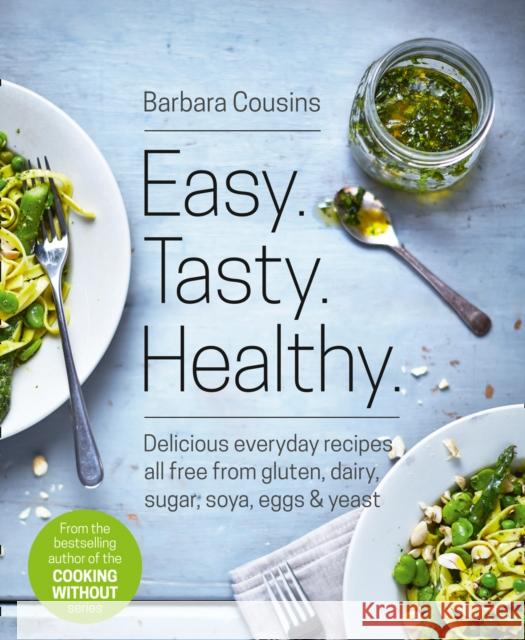 Easy Tasty Healthy: All Recipes Free from Gluten, Dairy, Sugar, Soya, Eggs and Yeast Barbara Cousins 9780008156831 HarperCollins Publishers - książka