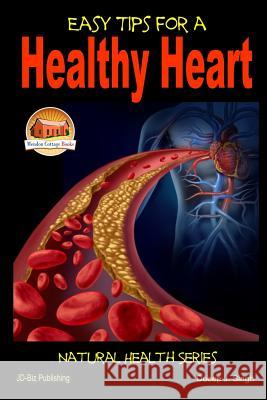 Easy Tips for a Healthy Heart John Davidson Dueep J. Singh Mendon Cottage Books 9781505615760 Createspace - książka