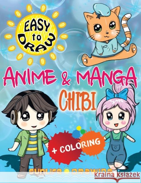 EASY TO DRAW Anime & Manga CHIBI: Draw & Color 20 Cute Kawaii Animals & Pets, Boys & Girls Books, How To Draw 9781544636245 Createspace Independent Publishing Platform - książka