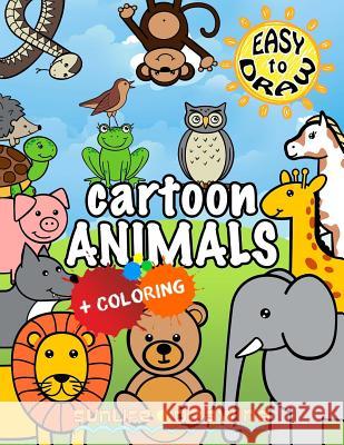 Easy to Draw Cartoon Animals: Draw & Color 26 Cute Animals Sunlife Drawing 9781546420903 Createspace Independent Publishing Platform - książka