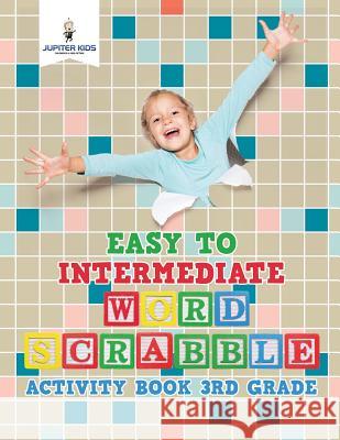 Easy to Intermediate Word Scrabble Activity Book 3rd Grade Jupiter Kids 9781541937291 Jupiter Kids - książka