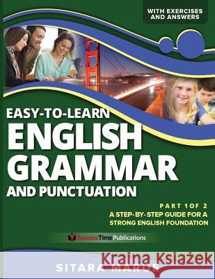Easy-to-Learn English Grammar and Punctuation, Part 1 of 2: A step-by-step guide for a strong English foundation Maruf, Sitara 9781499160901 Createspace - książka