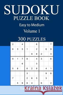 Easy to Medium 300 Sudoku Puzzle Book: Volume 1 Enoch Darmody 9781540584250 Createspace Independent Publishing Platform - książka