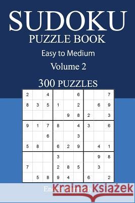 Easy to Medium 300 Sudoku Puzzle Book: Volume 2 Enoch Darmody 9781540584267 Createspace Independent Publishing Platform - książka