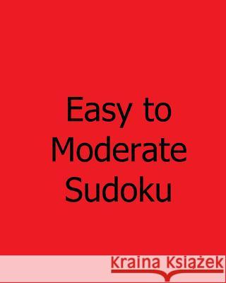 Easy to Moderate Sudoku: Volume 6: Fun and Entertaining Logical Sudoku Puzzles Praveen Puri 9781478261162 Createspace - książka