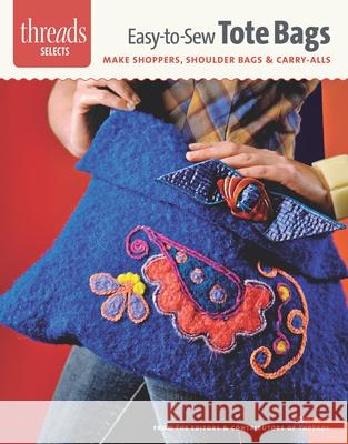 Easy-To-Sew Tote Bags: Make Shoppers, Shoulder Bags & Carry-Alls Editors of Threads 9781621138297 Taunton Press - książka