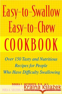 Easy-To-Swallow, Easy-To-Chew Cookbook: Over 150 Tasty and Nutritious Recipes for People Who Have Difficulty Swallowing Joanne Robbins 9780471200741  - książka