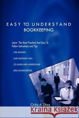 Easy to Understand Bookkeeping Cirila A. Diaz 9781403351364 Authorhouse - książka