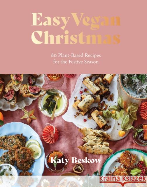 Easy Vegan Christmas: 80 Plant-Based Recipes for the Festive Season Katy Beskow 9781787139459 Quadrille Publishing Ltd - książka