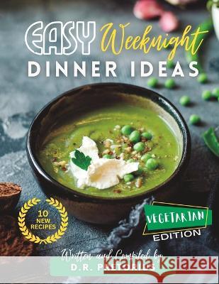 Easy Weeknight Dinner Ideas: Vegetarian Edition D R Pretorius   9798388519207 Independently Published - książka