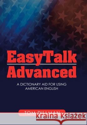 Easytalk - Advanced: A Dictionary Aid for Using American English Tom Dillman 9781665503327 Authorhouse - książka