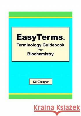 EasyTerms Terminology Guidebook for Biochemistry Creager, Ed 9781449538309 Createspace - książka