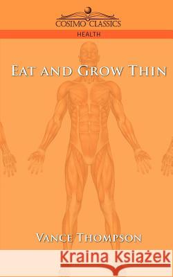 Eat and Grow Thin Vance Thompson 9781596052789 Cosimo Classics - książka