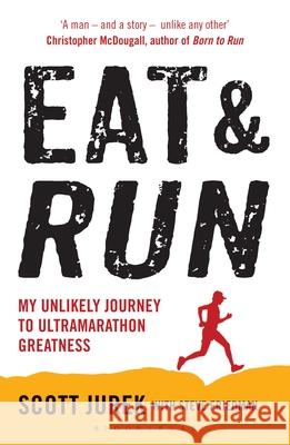 Eat and Run: My Unlikely Journey to Ultramarathon Greatness Scott Jurek, Steve Friedman 9781408833407 Bloomsbury Publishing PLC - książka