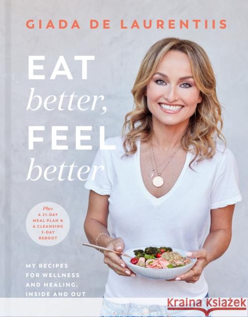 Eat Better, Feel Better: My Recipes for Wellness and Healing, Inside and Out Giada d 9780593138434 Potter/Ten Speed/Harmony/Rodale - książka