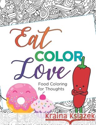 Eat, COLOR, Love Coloring Book (20 pages): Food Coloring for Thought Mandy Pepe 9781660739646 Independently Published - książka
