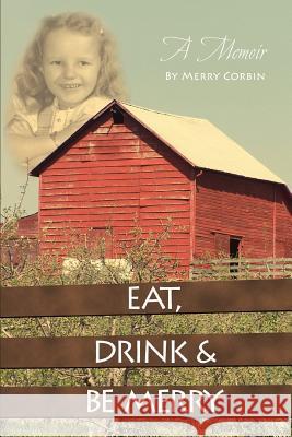 Eat, Drink & Be Merry Merry Corbin 9780595452484 iUniverse - książka