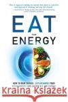 Eat for Energy: How to Beat Fatigue, Supercharge Your Mitochondria, and Unlock All-Day Energy M.S., Alex Leaf 9781788176828 Hay House UK Ltd