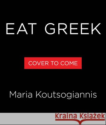 Eat Greek Maria Koutsogiannis 9780316594646 Voracious - książka