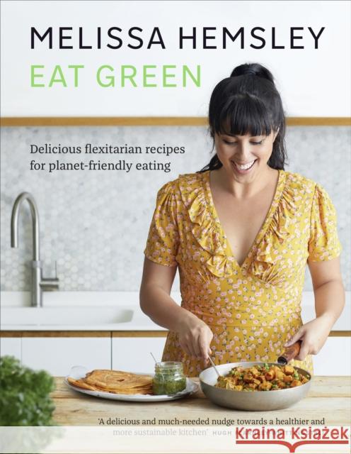 Eat Green: Delicious flexitarian recipes for planet-friendly eating Hemsley Melissa 9781529105384 Ebury Publishing - książka