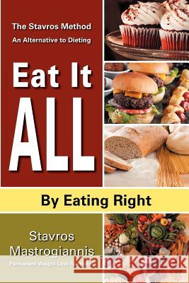 Eat It All By Eating Right: 