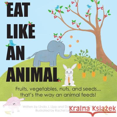 Eat Like An Animal and Act Like An Animal Lipp, Linda J. 9780692905517 Like an Animal Books LLC - książka