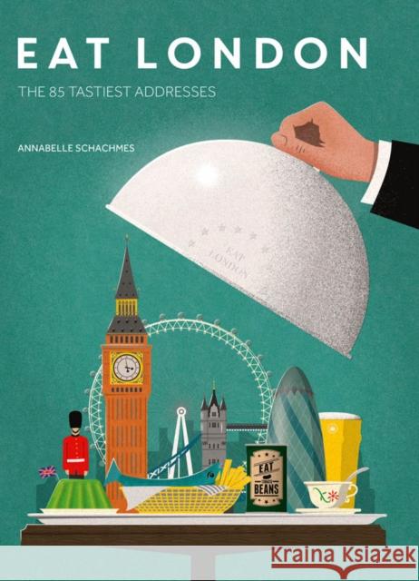 Eat London: The 85 Tastiest Addresses Annabelle Schachmes 9781851498734 ACC Art Books - książka