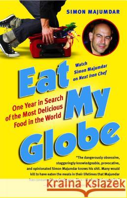 Eat My Globe: One Year in Search of the Most Delicious Food in the World Simon Majumdar 9781416576037 Free Press - książka