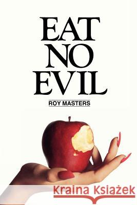 Eat No Evil Roy Masters, Dorothy Baker 9780933900127 The Foundation of Human Understanding - książka