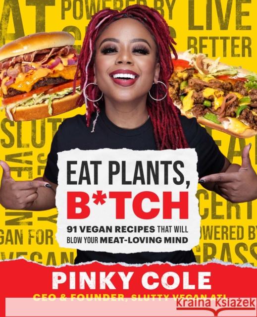 Eat Plants, B*tch: 91 Vegan Recipes That Will Blow Your Meat-Loving Mind Pinky Cole 9781982178314 Simon & Schuster - książka