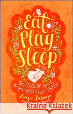 Eat, Play, Sleep: The Essential Guide to Your Baby's First Three Months Luiza Desouza Cindy Crawford 9781982126148 Atria Books - książka