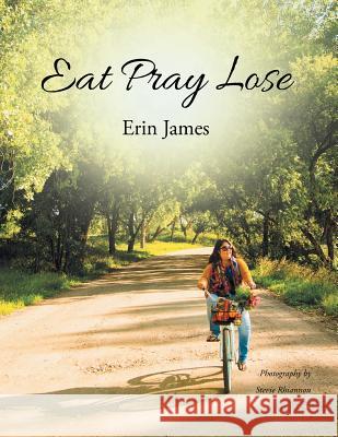 Eat Pray Lose Erin James 9781491843826 Authorhouse - książka