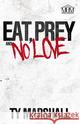 Eat, Prey & No Love Ty Marshall 9780998441900 Marshall House Media - książka
