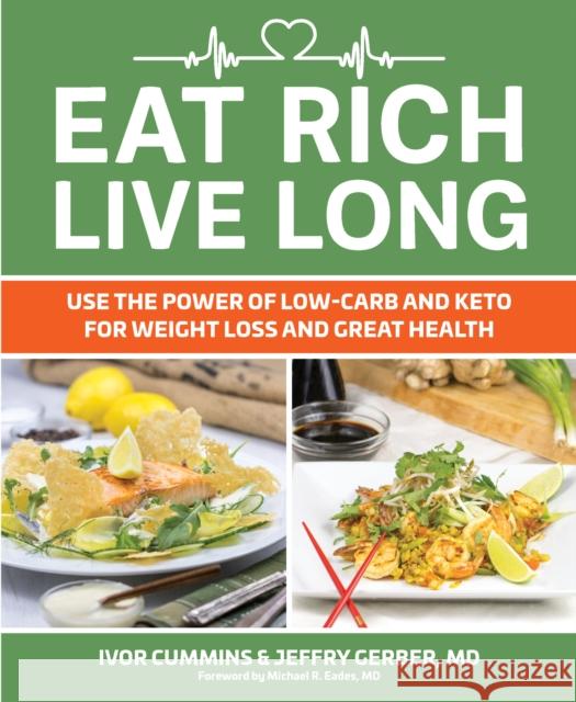 Eat Rich, Live Long: Use the Power of Low-Carb and Keto for Weight Loss and Great Health Cummins, Ivor 9781628602739 Victory Belt Publishing - książka