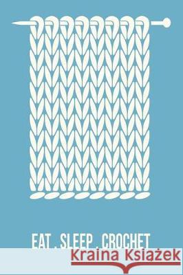 Eat Sleep Crochet: Jot Down Your Notes or Design Ideas! Tommy Stork 9781092293716 Independently Published - książka