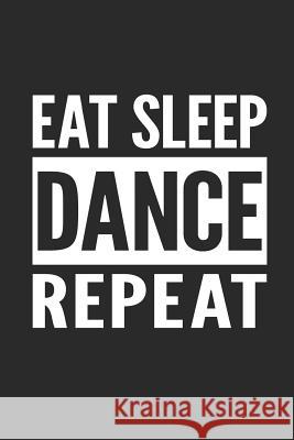 Eat Sleep Dance Repeat Leijah 9781792931079 Independently Published - książka