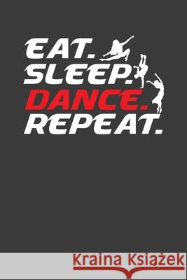 Eat Sleep Dance Repeat: Cool Dancer Enthusiast Gift Frozen Cactus Designs 9781086214222 Independently Published - książka