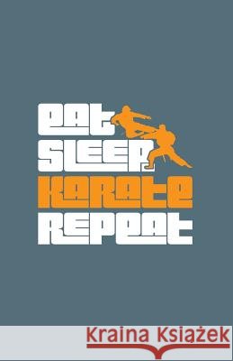 Eat Sleep Karate Repeat Zone365 Creativ 9781798445280 Independently Published - książka