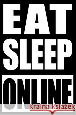Eat Sleep Online - Gift Notebook for Professional Online Gamers, College Ruled: Medium Spacing Between Lines Useful Books Publishing 9781072558620 Independently Published - książka