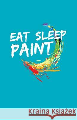 Eat Sleep Paint Sheet Music Zone365 Creativ 9781090264275 Independently Published - książka